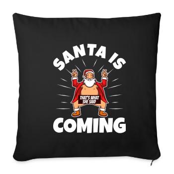 Santa claus is coming that's what she said - Sofakissenbezug 45 x 45 cm - Schwarz - Vorne