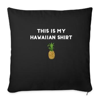 Ceci est ma chemise hawaïenne - Housse de coussin décorative 45 x 45 cm - noir - Devant