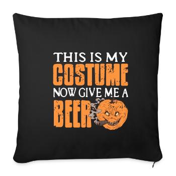 Kürbis - This is my Costume Now give me a Beer - Sofakissenbezug 45 x 45 cm - Schwarz - Vorne