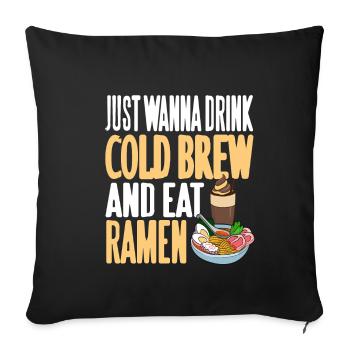 Je veux juste boire de l’infusion froide et manger des ramen - Housse de coussin décorative 45 x 45 cm - noir - Devant