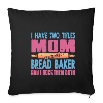 I have titles mom and Bread Baker - Sofa pillowcase 17,3'' x 17,3'' (45 x 45 cm) - black - Front