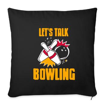 Lets talk bowling - Sofa pillowcase 17,3'' x 17,3'' (45 x 45 cm) - black - Front