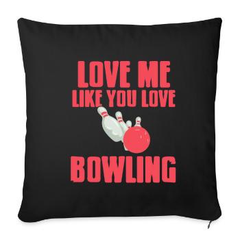 Love me like you love bowling - Sofa pillowcase 17,3'' x 17,3'' (45 x 45 cm) - black - Front