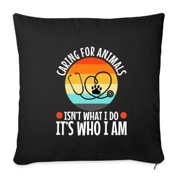 Caring for animals isn't what i do it's who i am - Sofa pillowcase 17,3'' x 17,3'' (45 x 45 cm) - black - Front