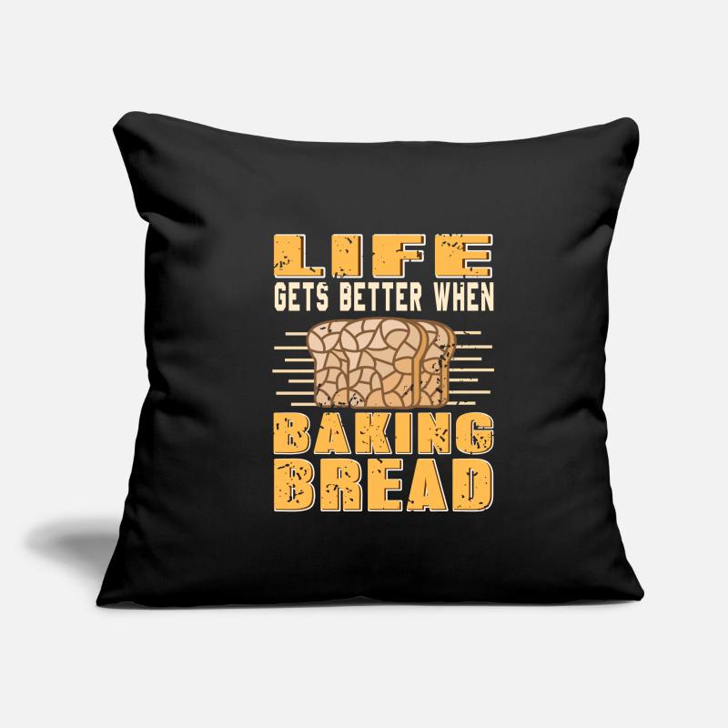 Life gets better when baking bread Sofa pillowcase 17,3'' x 17,3'' (45 x 45 cm)