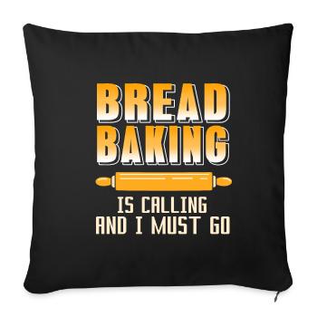 Bread Baking is calling and i must go - Sofa pillowcase 17,3'' x 17,3'' (45 x 45 cm) - black - Front