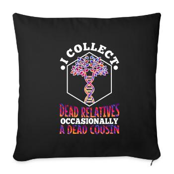 I collect dead relatives and occasionally a live - Sofa pillowcase 17,3'' x 17,3'' (45 x 45 cm) - black - Front