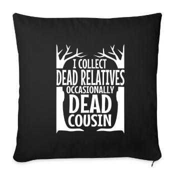 I collect dead relatives and occasionally a live - Sofa pillowcase 17,3'' x 17,3'' (45 x 45 cm) - black - Front