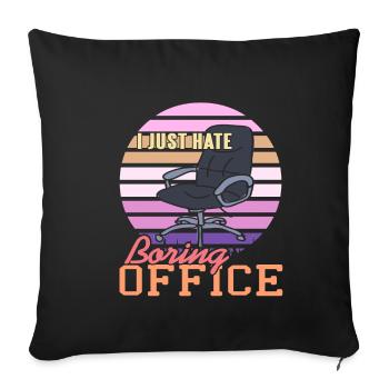 I just hate Boring Office - Sofa pillowcase 17,3'' x 17,3'' (45 x 45 cm) - black - Front