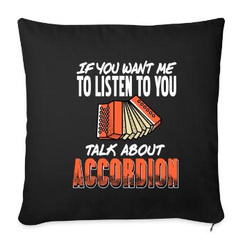 Si vous voulez que j’écoute parlez d’accordéon - Housse de coussin décorative 45 x 45 cm - noir - Devant
