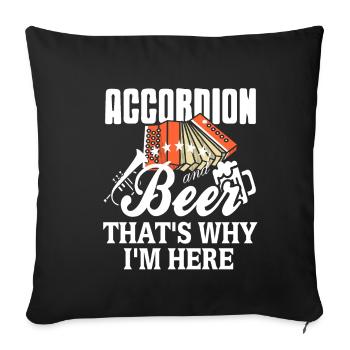 Accordion and beer thats why im here - Sofakissenbezug 45 x 45 cm - Schwarz - Vorne