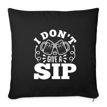 I don't give a sip - Sofakissenbezug 45 x 45 cm - Schwarz - Vorne