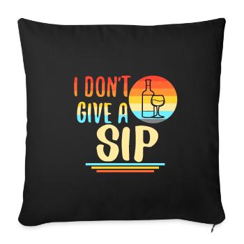 I don't give a sip - Sofakissenbezug 45 x 45 cm - Schwarz - Vorne