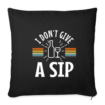 I don't give a sip - Sofa pillowcase 17,3'' x 17,3'' (45 x 45 cm) - black - Front