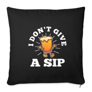 I don't give a sip - Sofa pillowcase 17,3'' x 17,3'' (45 x 45 cm) - black - Front