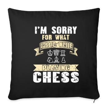 Im sorry for wait i said while playing chess - Sofa pillowcase 17,3'' x 17,3'' (45 x 45 cm) - black - Front