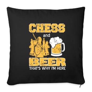 Chess and Beer thats why im here - Sofakissenbezug 45 x 45 cm - Schwarz - Vorne