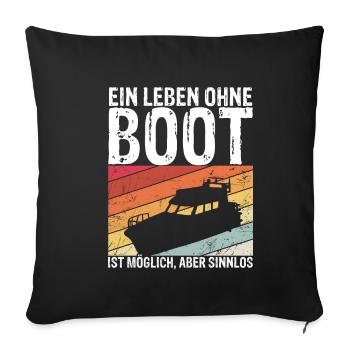 Boot Yacht Jolle Kajak Fan Geschenk Kapitän Schiff - Sofakissenbezug 45 x 45 cm - Schwarz - Vorne