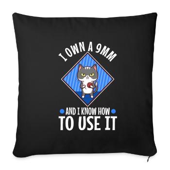 I Own A 9mm And I Know How To Use It - Sofa pillowcase 17,3'' x 17,3'' (45 x 45 cm) - black - Front