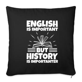 English is important but history is importanter - Sofa pillowcase 17,3'' x 17,3'' (45 x 45 cm) - black - Front