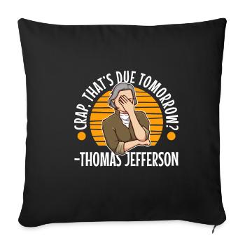 Crap thats due tomorrow thomas jefferson - Sofa pillowcase 17,3'' x 17,3'' (45 x 45 cm) - black - Front
