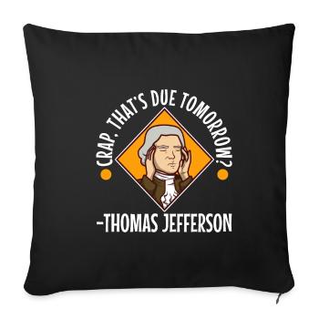 Crap thats due tomorrow thomas jefferson - Sofa pillowcase 17,3'' x 17,3'' (45 x 45 cm) - black - Front