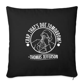 Crap thats due tomorrow thomas jefferson - Sofa pillowcase 17,3'' x 17,3'' (45 x 45 cm) - black - Front