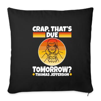 Crap thats due tomorrow thomas jefferson - Sofa pillowcase 17,3'' x 17,3'' (45 x 45 cm) - black - Front