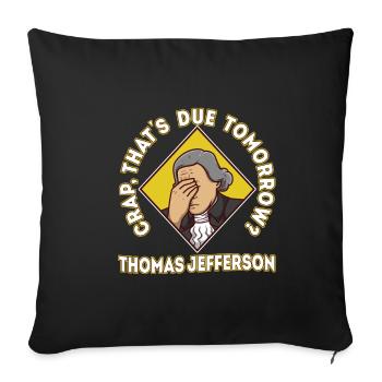 Crap thats due tomorrow thomas jefferson - Sofa pillowcase 17,3'' x 17,3'' (45 x 45 cm) - black - Front