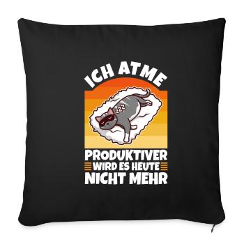 Ich atme produktiver wird es heute nicht - Sofakissenbezug 45 x 45 cm - Schwarz - Vorne