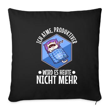 Ich atme produktiver wird es heute nicht - Sofakissenbezug 45 x 45 cm - Schwarz - Vorne