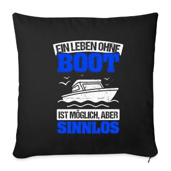 Boot Yacht Jolle Kajak Fan Geschenk Kapitän Schiff - Sofakissenbezug 45 x 45 cm - Schwarz - Vorne