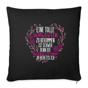 Eine Tolle Schwester Zu Bekommen Ist Schwer Schwes - Sofakissenbezug 45 x 45 cm - Schwarz - Vorne