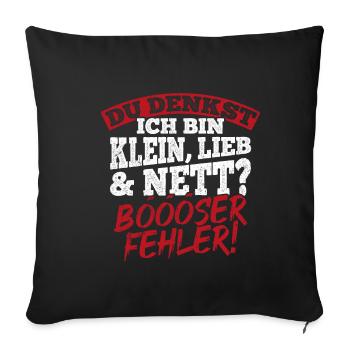 Du denkst ich bin klein lieb & nett Böser Fehler! - Sofakissenbezug 45 x 45 cm - Schwarz - Vorne