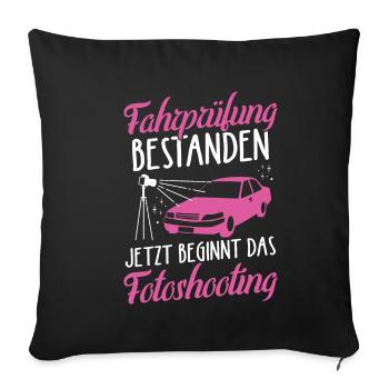 Fahrprüfung Bestanden Jetzt Beginnt Fotoshooting A - Sofakissenbezug 45 x 45 cm - Schwarz - Vorne
