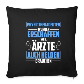 Physiotherapeuten erschaffen weil Ärzte auch Helde - Sofakissenbezug 45 x 45 cm - Schwarz - Vorne