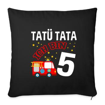 Tatü Tata - Ich bin 5 - Feuerwehr Feuerwehrauto Ge - Sofakissenbezug 45 x 45 cm - Schwarz - Vorne