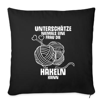 Unterschätze Niemals eine Frau Die Häkeln Kann Spr - Sofakissenbezug 45 x 45 cm - Schwarz - Vorne