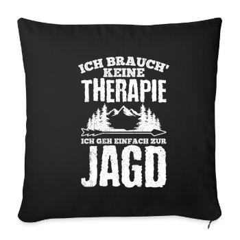 Jagen Jagd Therapie Spruch Jägerbekleidung Jäger G - Sofakissenbezug 45 x 45 cm - Schwarz - Vorne