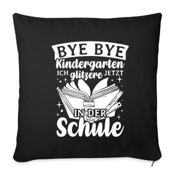 BYE BYE Grundschule ICH GLITZERE JETZT IN DER Schu - Sofakissenbezug 45 x 45 cm - Schwarz - Vorne