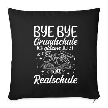 BYE BYE Grundschule ICH GLITZERE JETZT IN DER Real - Sofakissenbezug 45 x 45 cm - Schwarz - Vorne