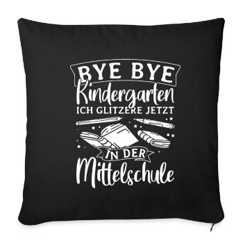 BYE BYE Grundschule ICH GLITZERE JETZT IN DER Mitt - Sofakissenbezug 45 x 45 cm - Schwarz - Vorne