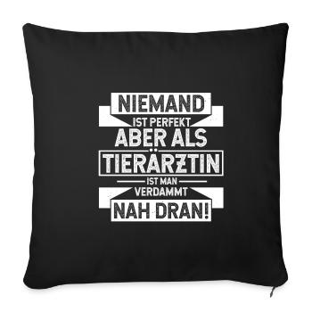 Niemand ist perfekt aber als Tierärztin ist man na - Sofakissenbezug 45 x 45 cm - Schwarz - Vorne