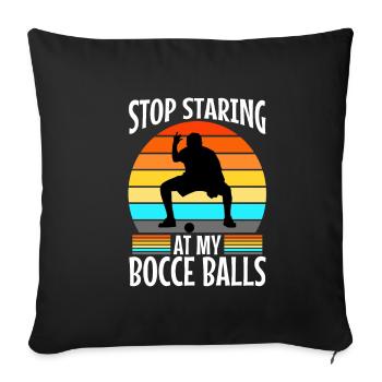 Stop staring at my Bocce Balls - Sofa pillowcase 17,3'' x 17,3'' (45 x 45 cm) - black - Front