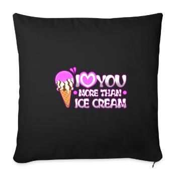 I love you more than ice cream - Sofa pillowcase 17,3'' x 17,3'' (45 x 45 cm) - black - Front