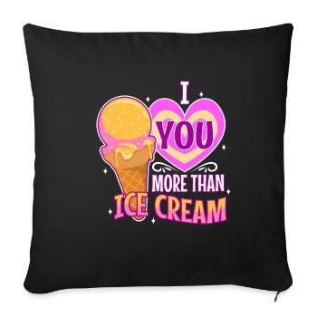 I love you more than ice cream - Sofa pillowcase 17,3'' x 17,3'' (45 x 45 cm) - black - Front