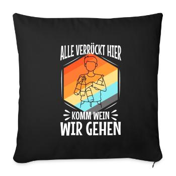 Alle verrückt hier komm Wein wir gehen - Sofakissenbezug 45 x 45 cm - Schwarz - Vorne