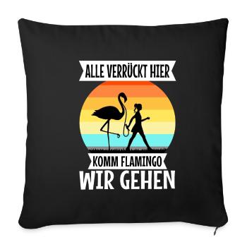 Alle verrückt hier komm Flamingo wir gehen - Sofakissenbezug 45 x 45 cm - Schwarz - Vorne
