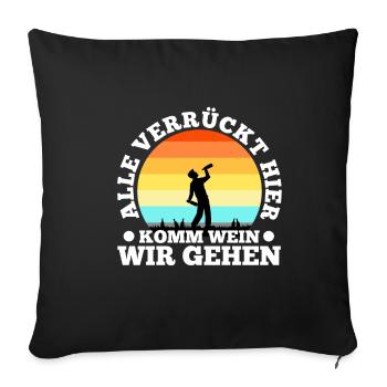 Alle verrückt hier komm Wein wir gehen - Sofakissenbezug 45 x 45 cm - Schwarz - Vorne