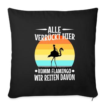 Alle verrückt hier komm Flamingo wir gehen - Sofakissenbezug 45 x 45 cm - Schwarz - Vorne